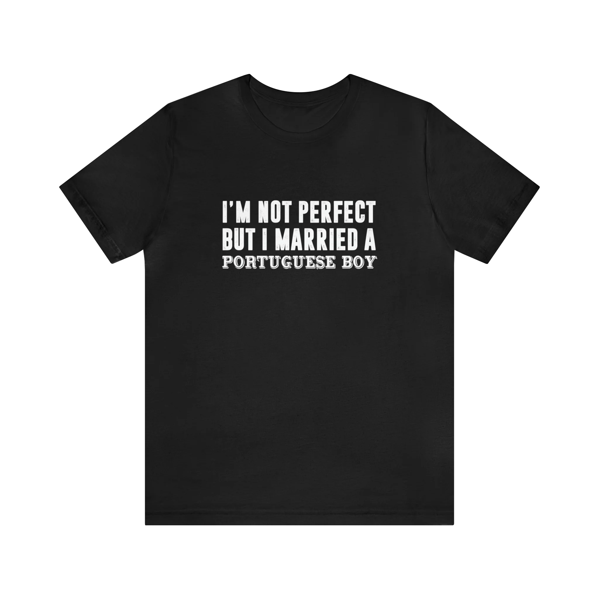 I'm Not Perfect But I Married a Portuguese Boy T-Shirt  🇨🇦 - Image 4